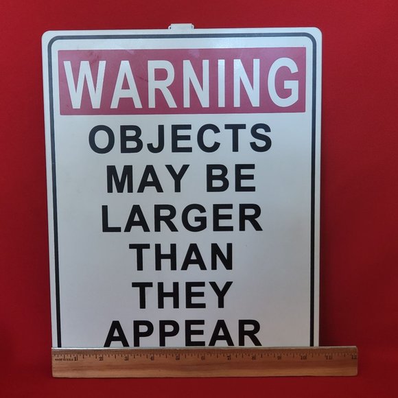Metal Sign Warning Objects May Be Larger Than They Appear - Picture 9 of 10